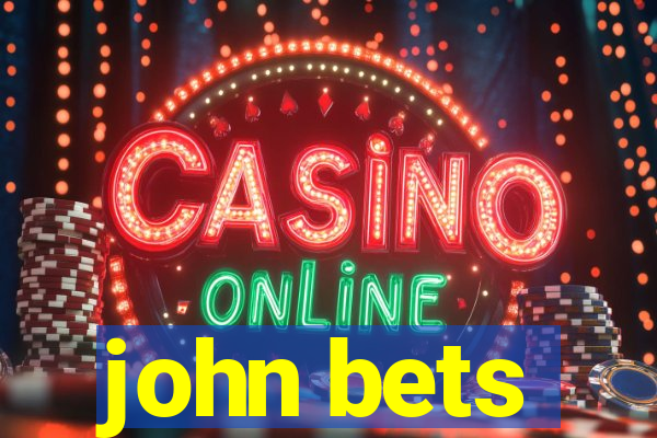 john bets